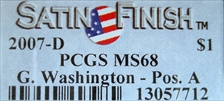 2007-D $1 G. Washington - Pos. A Satin Finish SP68