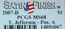 2007-D $1 T. Jefferson - Pos. A Satin Finish SP68