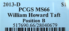 2013-D $1 William Howard Taft Position B MS66
