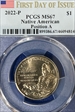 2022-P $1 Native American, Position A First Day of Issue MS67
