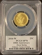 2016-W 25C 100th Anniversary Gold 100th Anniversary Label First Strike SP70